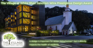 The Village at White River Junction recently won the prestigious 2021 Merit and Special Recognition Award from The Design for Aging Review